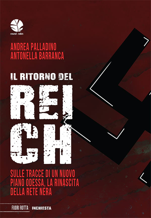 Il ritorno del Reich. Sulle tracce di un nuovo piano Odessa, la rinascita della rete nera