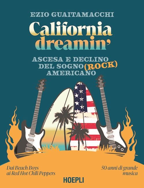 California dreamin’ Ascesa e declino del sogno (rock) americano