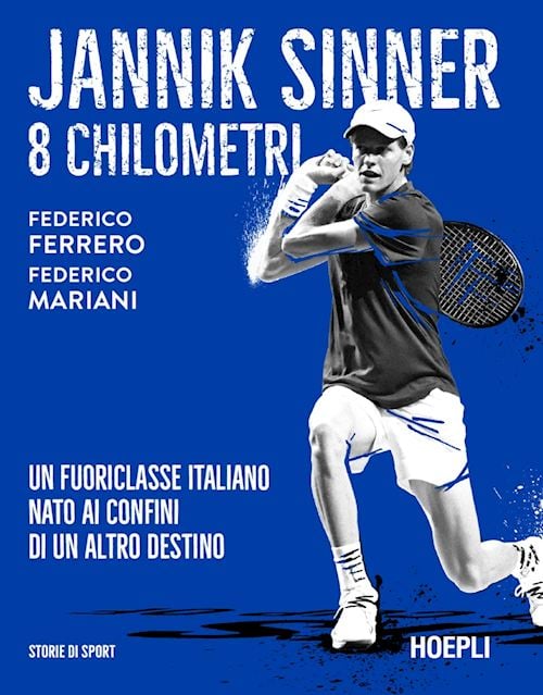 Jannik Sinner. 8 Chilometri. Un fuoriclasse italiano nato ai confini di un altro destino