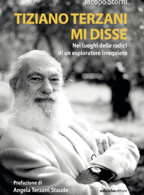 Tiziano Terzani mi disse. Nei luoghi delle radici di un esploratore irrequieto