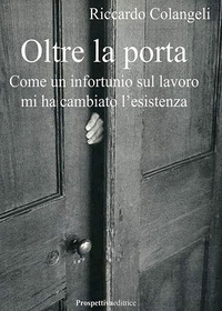 Oltre la porta. Come un infortunio sul lavoro mi ha cambiato l&rsquo;esistenza